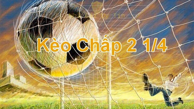 Kèo chấp 2 1/4